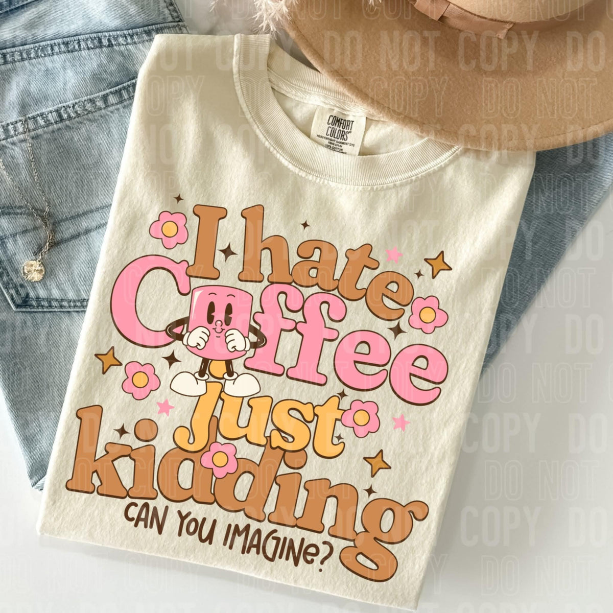 I Hate Coffee just kidding SBB DTF transfer