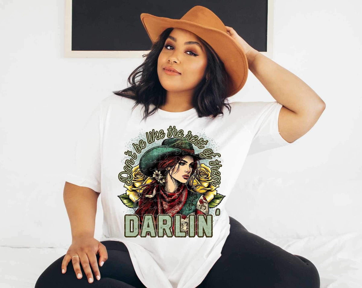 Don’t be like the rest of them darlin cowgirl 17615 DTF TRANSFER