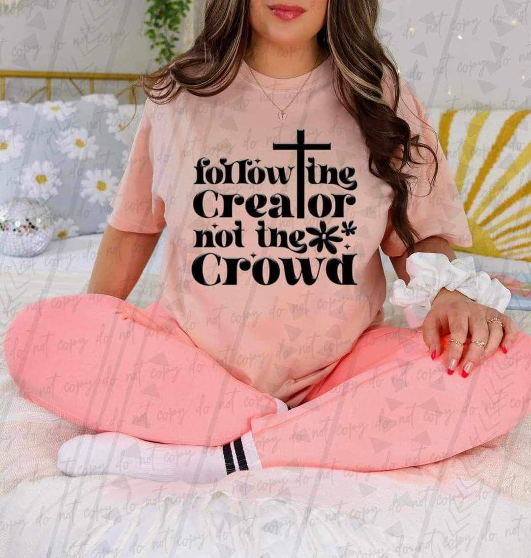 Follow the creator not the crowd 27210 DTF transfer