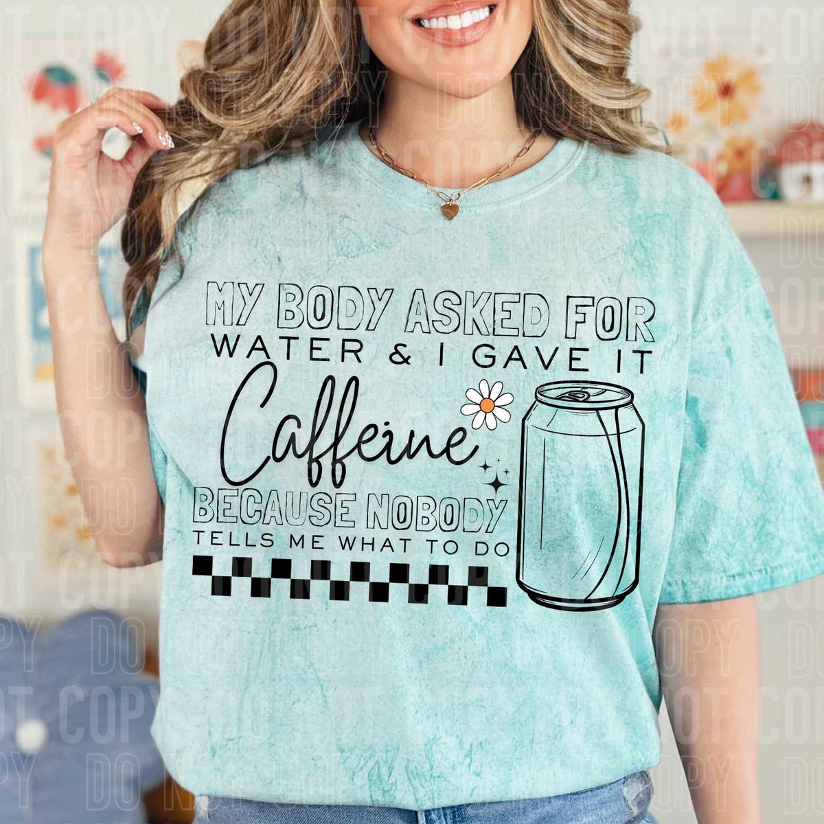 My body asked for water & i gave it caffeine because nobody tells me what to do (SBB) 37284 DTF transfer