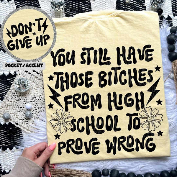 You still have those bitches from high school to prove wrong BACK (LYTTLE) 73797 DTF transfer