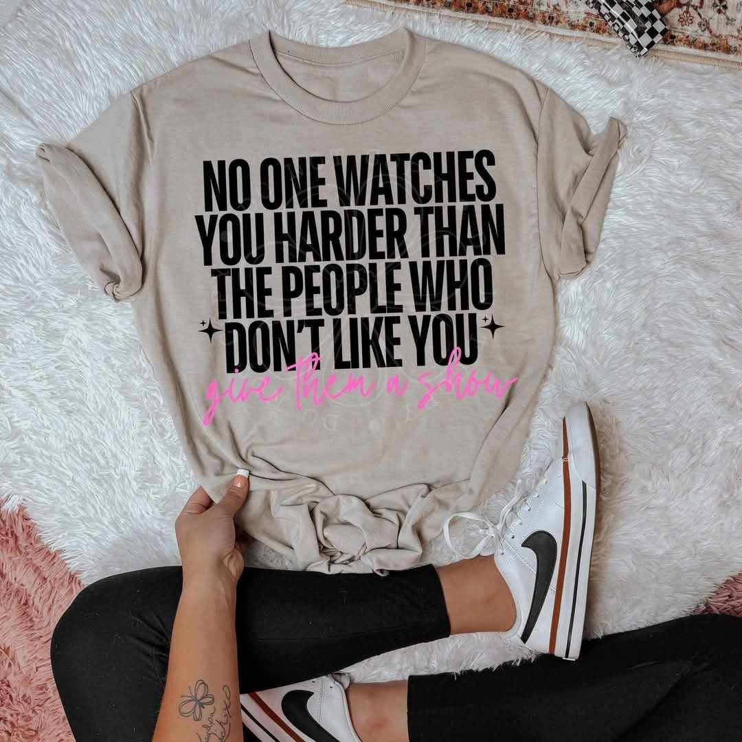 No one watches you harder than the people who don’t like you (LYTTLE) 73771 DTF transfer