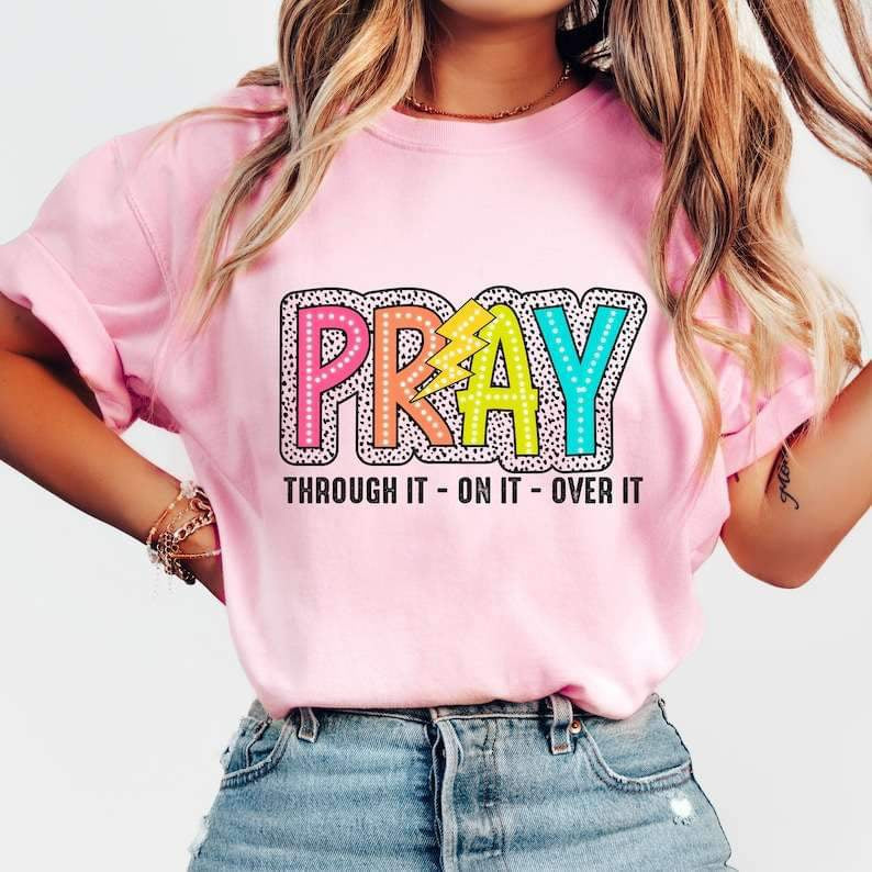 Pray through it on it over it neon colors 27288 DTF transfer