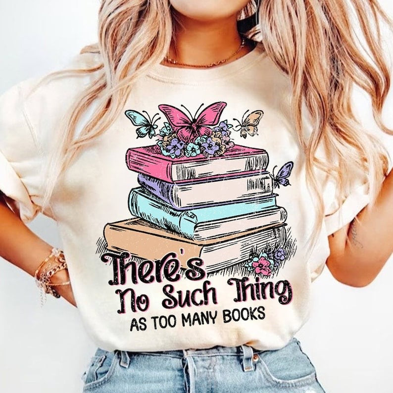 Theres no such thing as too many books 37572 DTF transfer