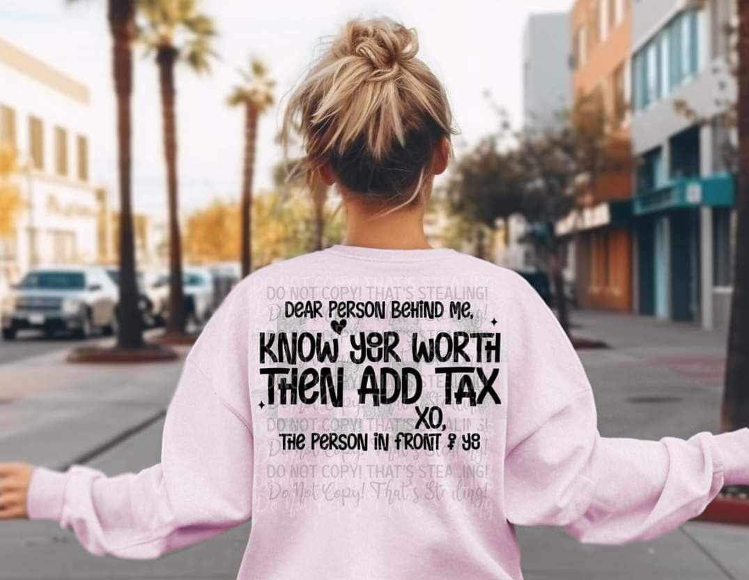 Dear person behind me know your worth then add tax  BLACK (cstage) 17908 DTF TRANSFER
