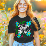 What you water grows WHITE font 27439 DTF transfer