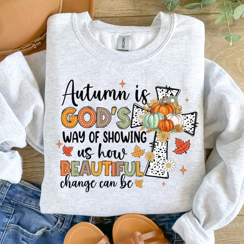 Autumn is gods way of showing us how beautiful change can be 37619 DTF transfer