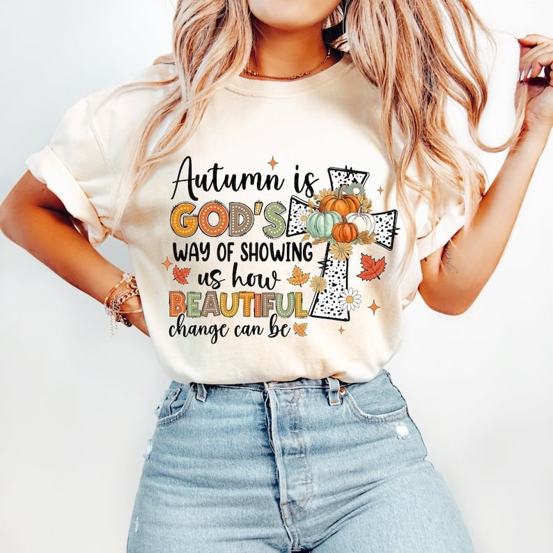 Autumn is gods way of showing us how beautiful change can be 37619 DTF transfer