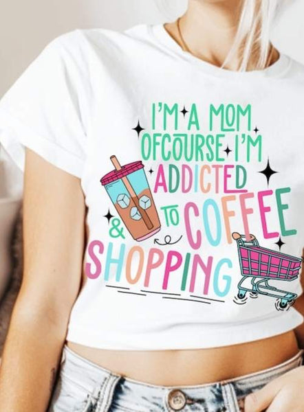 I’m a mom of course im addicted to coffee and shopping 27533 DTF transfer