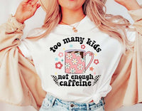 Too many kids not enough caffeine 27529 DTF transfer