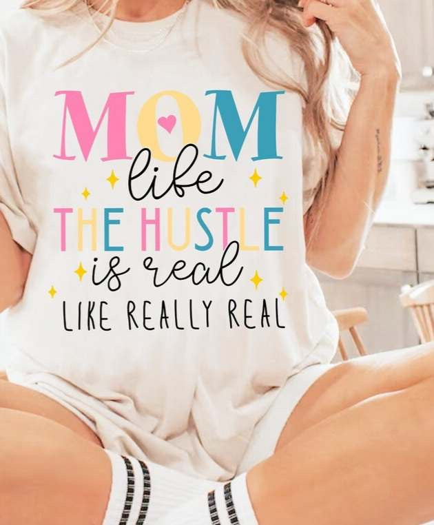 Mom life the hustle is real like really real 27532 DTF transfer