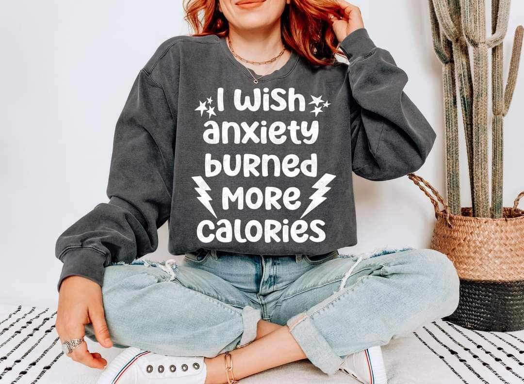 I wish anxiety burned more calories WHITE (LYTTLE) 19100 DTF TRANSFER