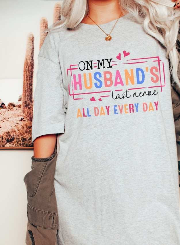 On my husbands last nerve all day everyday 27517 DTF transfer