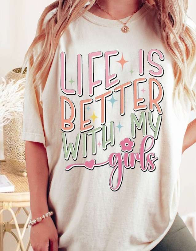Life is better with my girls 27581 DTF transfer