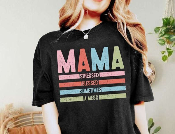 Mama stressed blessed sometimes a mess GRUNGE 27585 DTF transfer