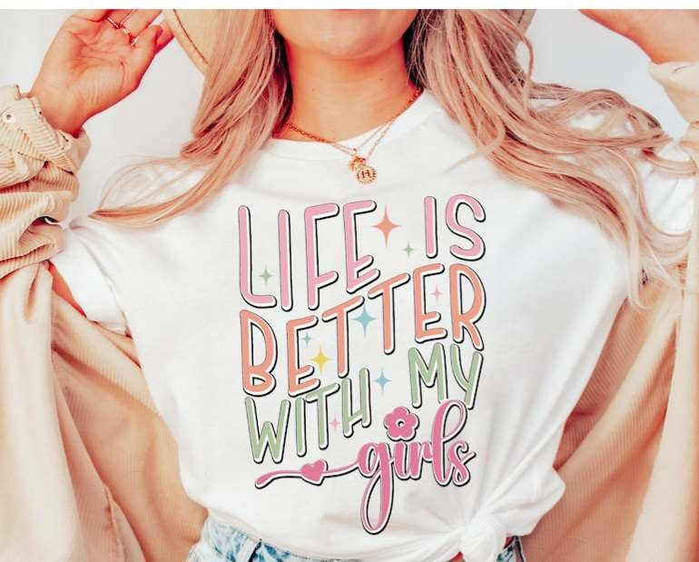 Life is better with my girls 27581 DTF transfer