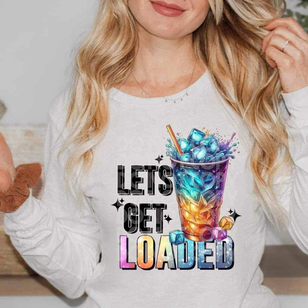 Lets get loaded colorful drink (SSD) 19195 DTF TRANSFER