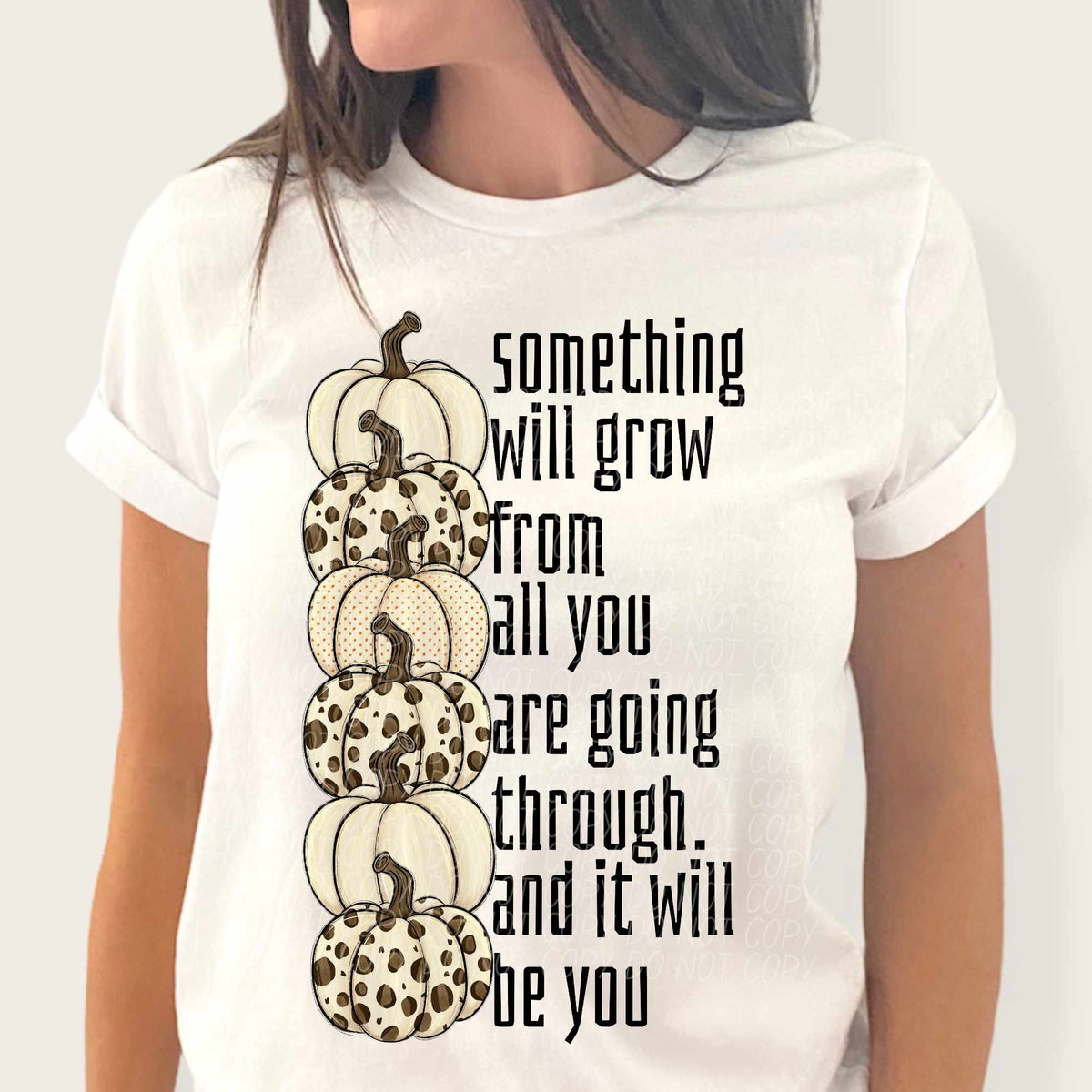 Something will grow from all you are going through. And it will be you WHITE pumpkins (CITY) 37858 DTF transfer