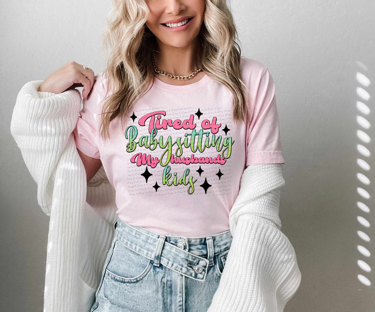 Tired of babysitting my husbands kids 27598 DTF transfer