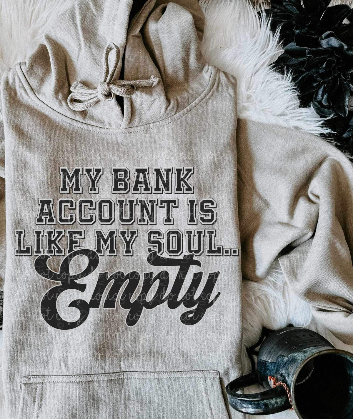 My bank account is like my soul… empty BLACK 19334 DTF Transfer