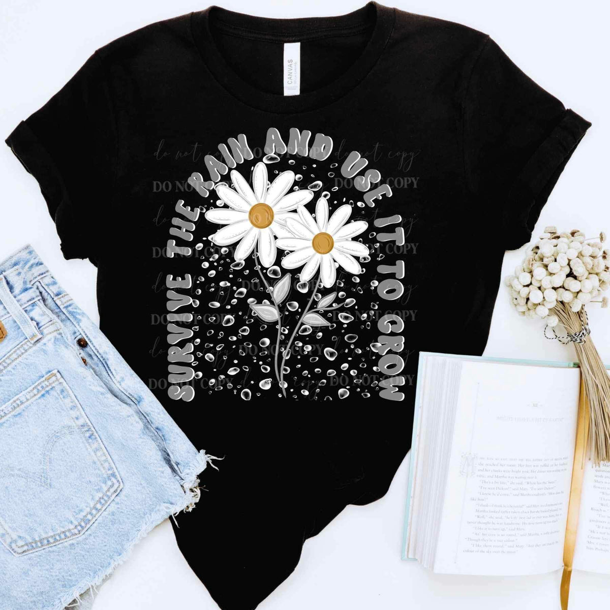Survive the rain and use it to grow RAINDROPS (grey font with daisies) DTF Transfer