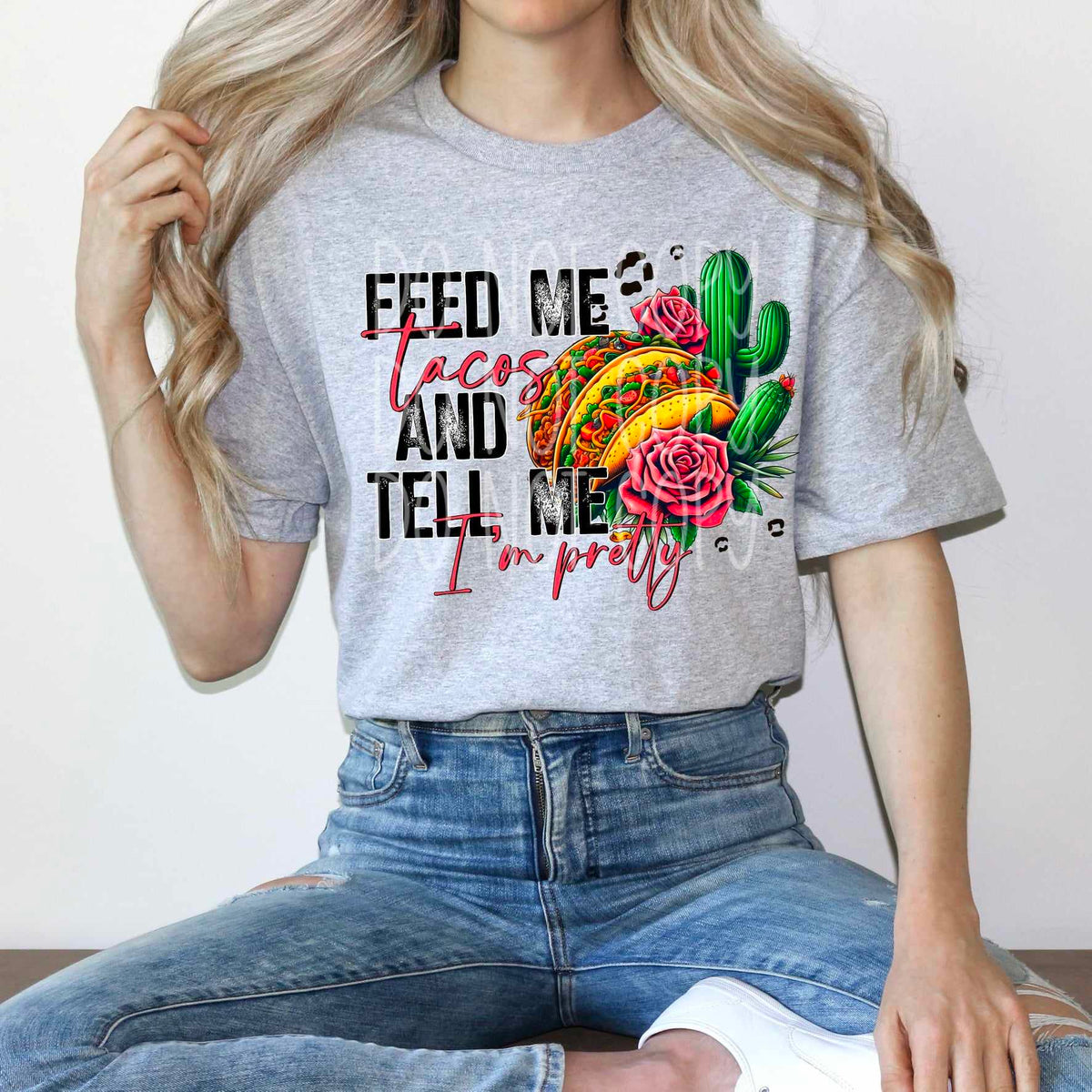 Feed me tacos and tell me im pretty 27748 DTF transfer
