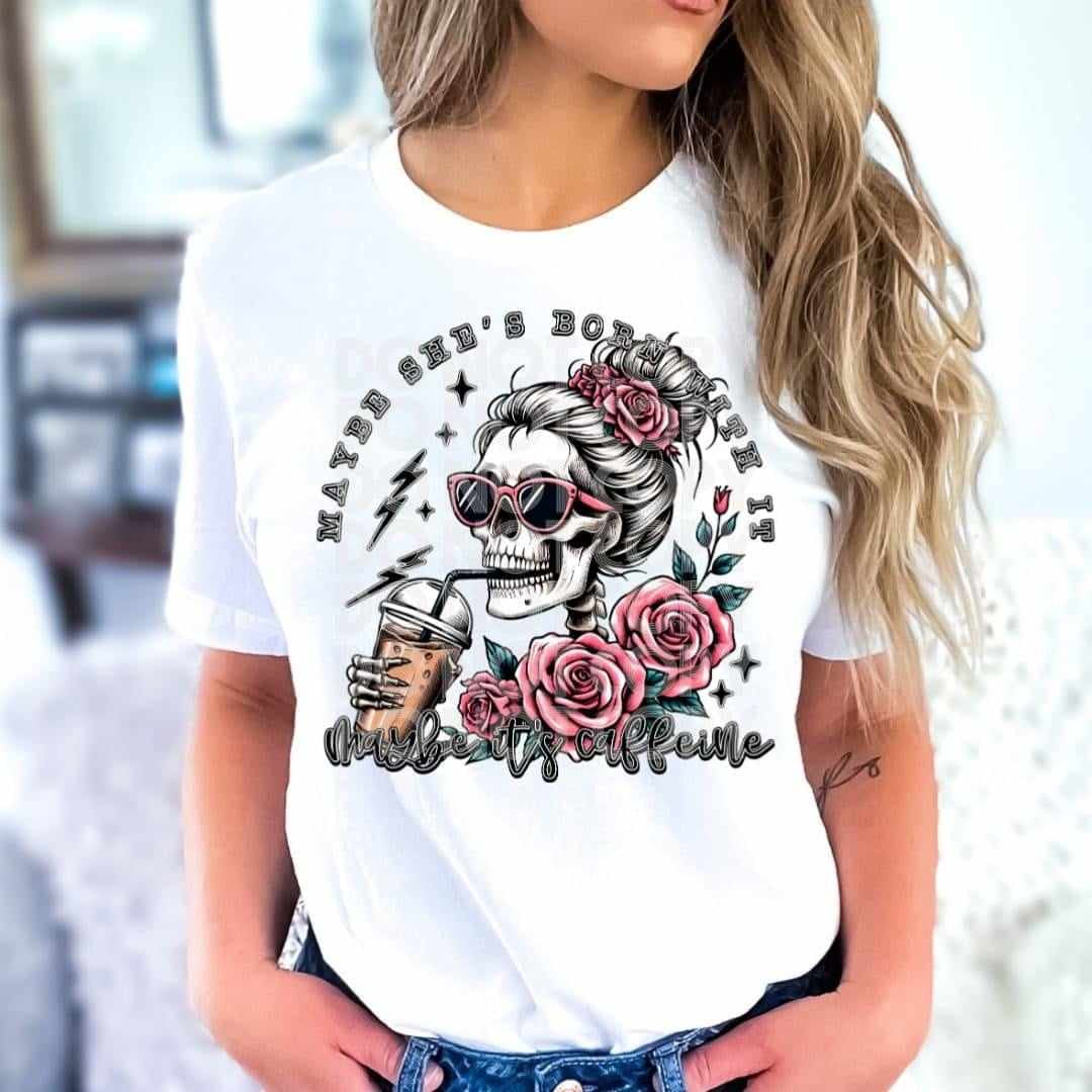 Maybe shes born with it maybe it’s caffeine 27744 DTF transfer