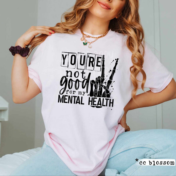 Youre not good for my mental health BLACK 27689 DTF transfer