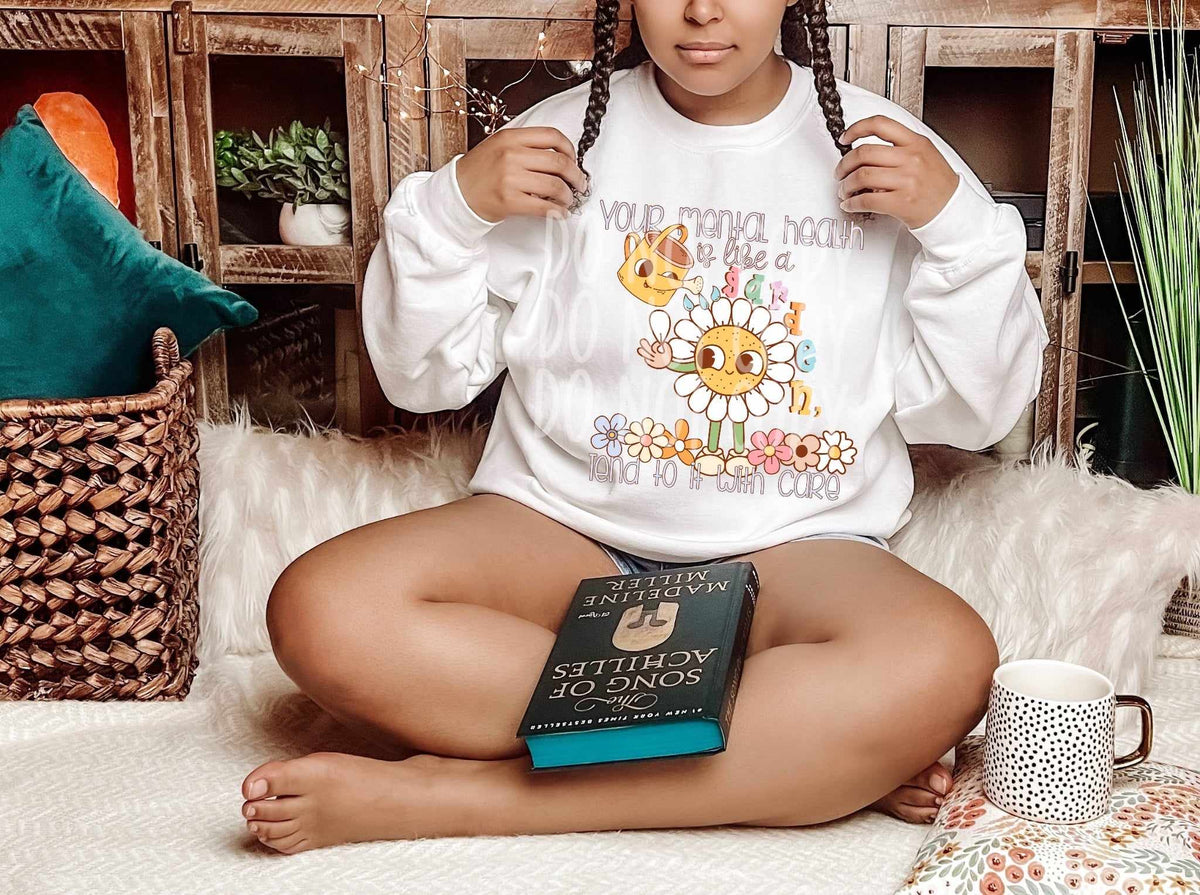 Your mental health is like a garden, tend to it with care 27686 DTF transfer