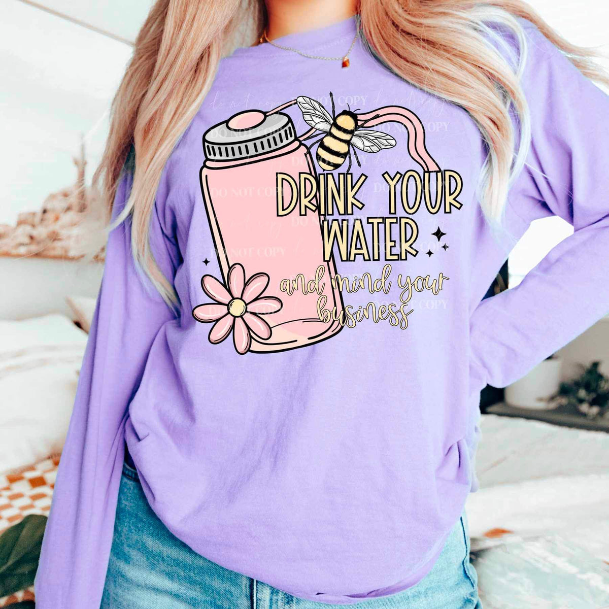 Drink your water and mind your business 19523 DTF Transfer