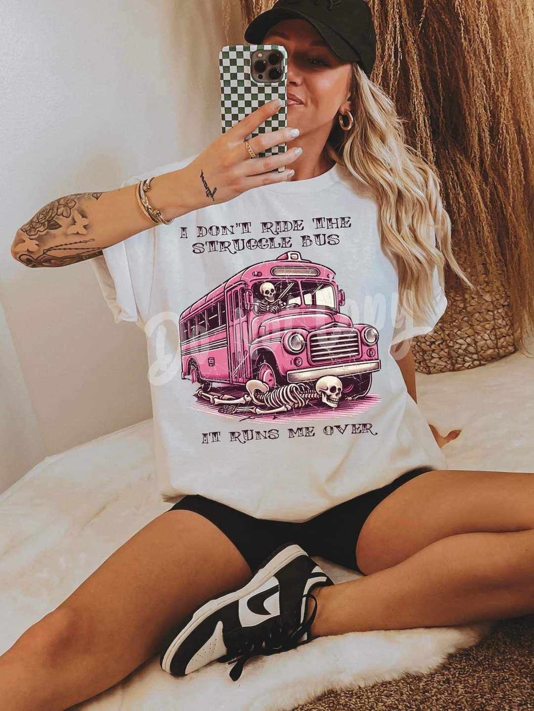 I don’t ride the struggle bus it runs me over (RTD) 37999 DTF transfer
