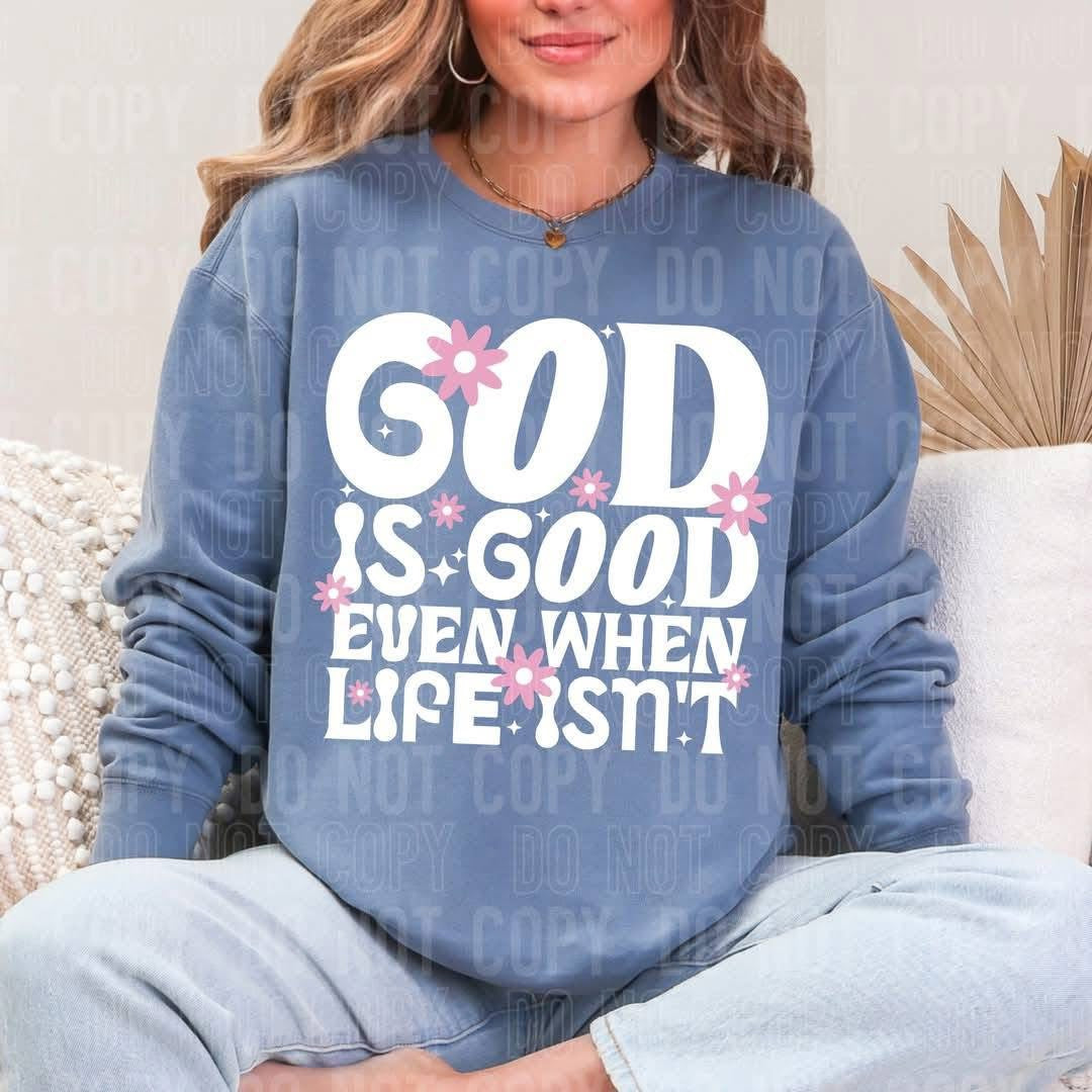 God is good even when life isn’t 91102 DTF transfer