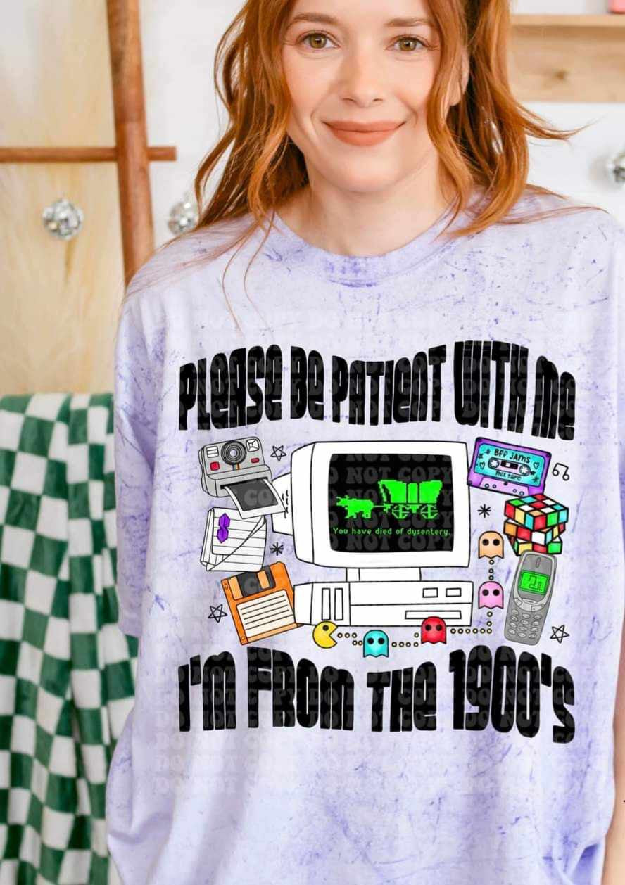 Please be patient with me I’m from the 1900s 27855 DTF transfer