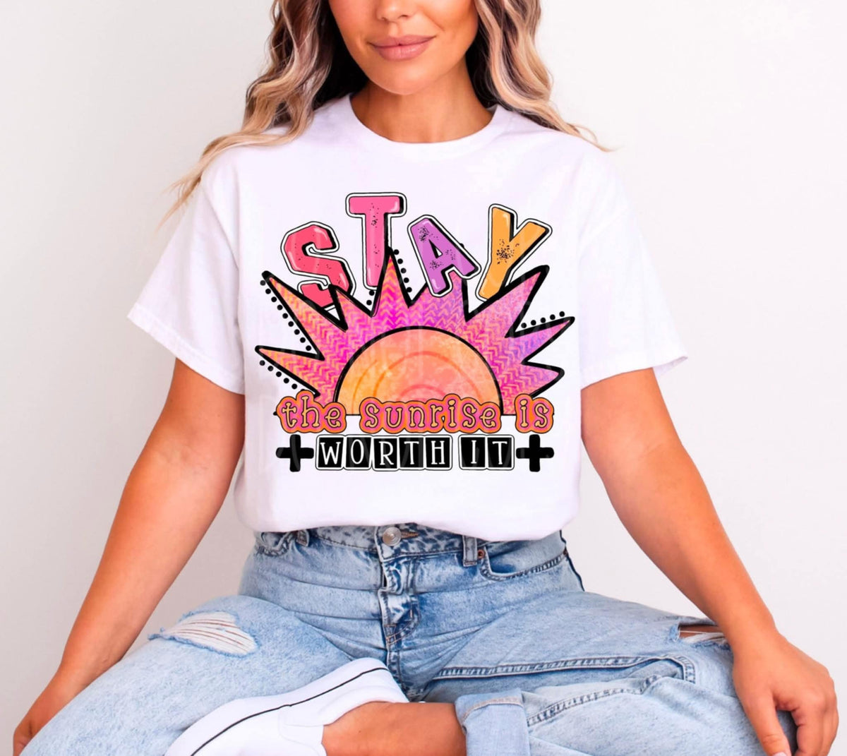 Stay the sunrise is worth it (C’s) DTF transfer