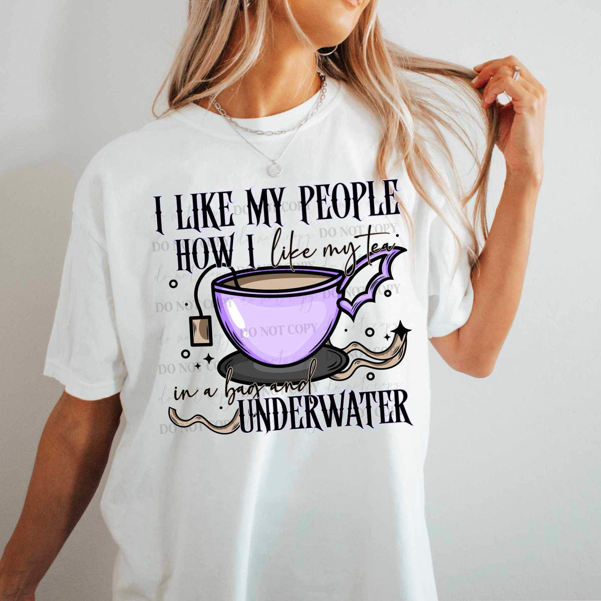 I like my people how i like my tea in a bag and under water (csc) 19662 DTF Transfer