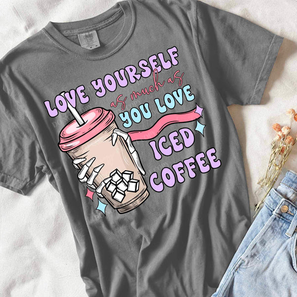 Love yourself as much as you love iced coffee (csc) 19659 DTF Transfer