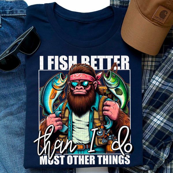 I fish better than i must do other things white font 27913 DTF transfer