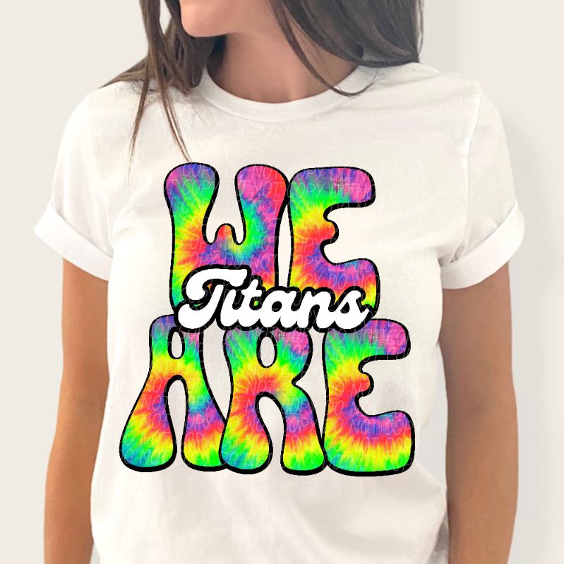 We are titans tie dye (CITY) 39168 DTF transfer