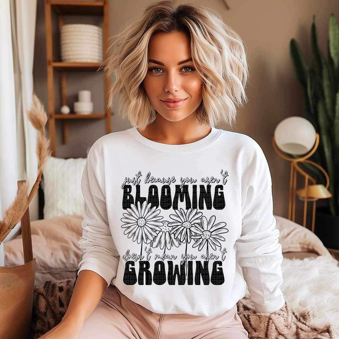 Just because you arent blooming doesnt mean you arent growing BLACK 19761  DTF Transfer