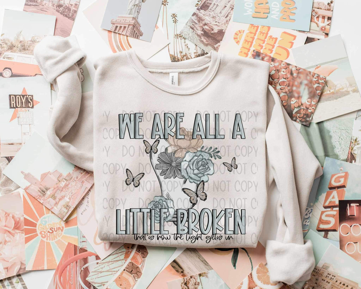 We are all a little broken thats how the light gets in 19915 DTF TRANSFER