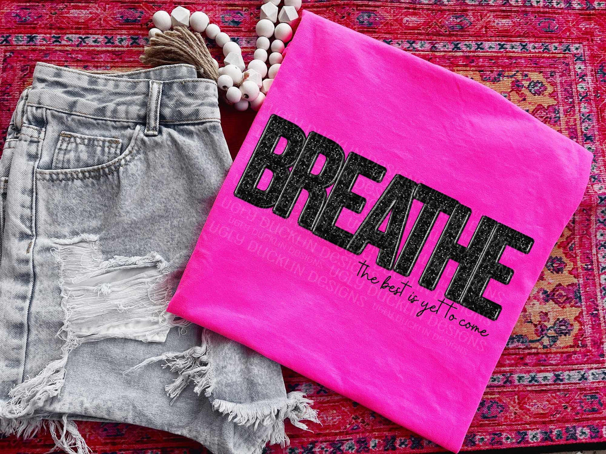 Breathe the best in you is yet to come (UD) 39614 DTF transfer