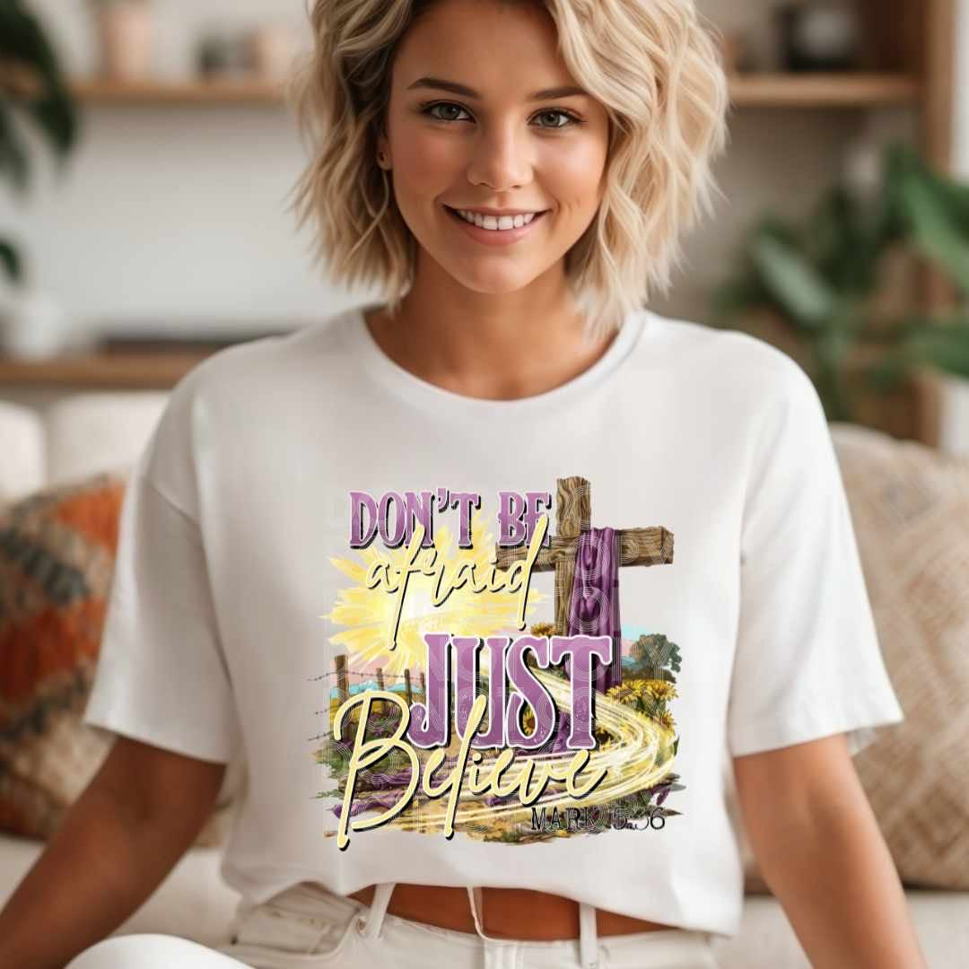 Don’t be afraid just believe (SSD) 29319 DTF transfer