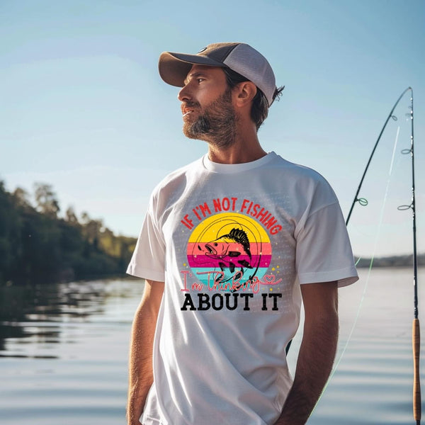 If I’m not fishing I’m thinking about it colorful 22985 DTF transfer