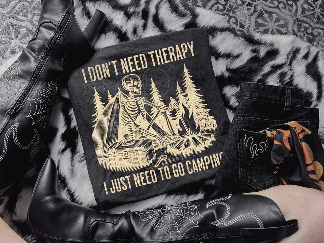 I don’t need therapy I just need to go camping (LYTTLE) 29374 DTF transfer