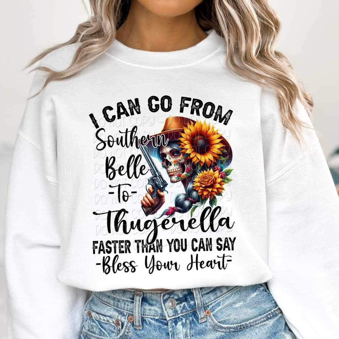 I can go from southern belle to thugerella faster than you can say bless your heart 20196 DTF transfer