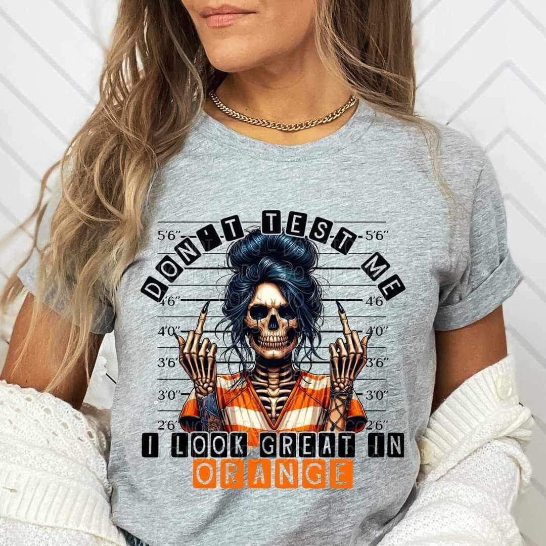 Dont test me i look great in orange skellie 20192 DTF transfer