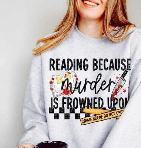 Reading because murder is frowned upon 29570 DTF transfer