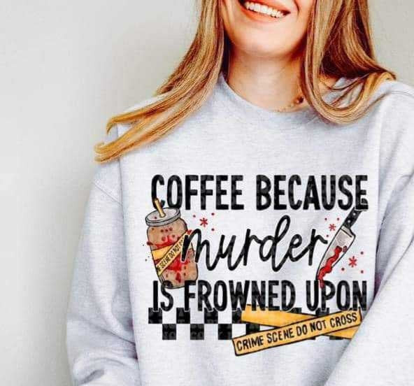 Coffee because murder is frowned upon FRONT 29567 DTF transfer