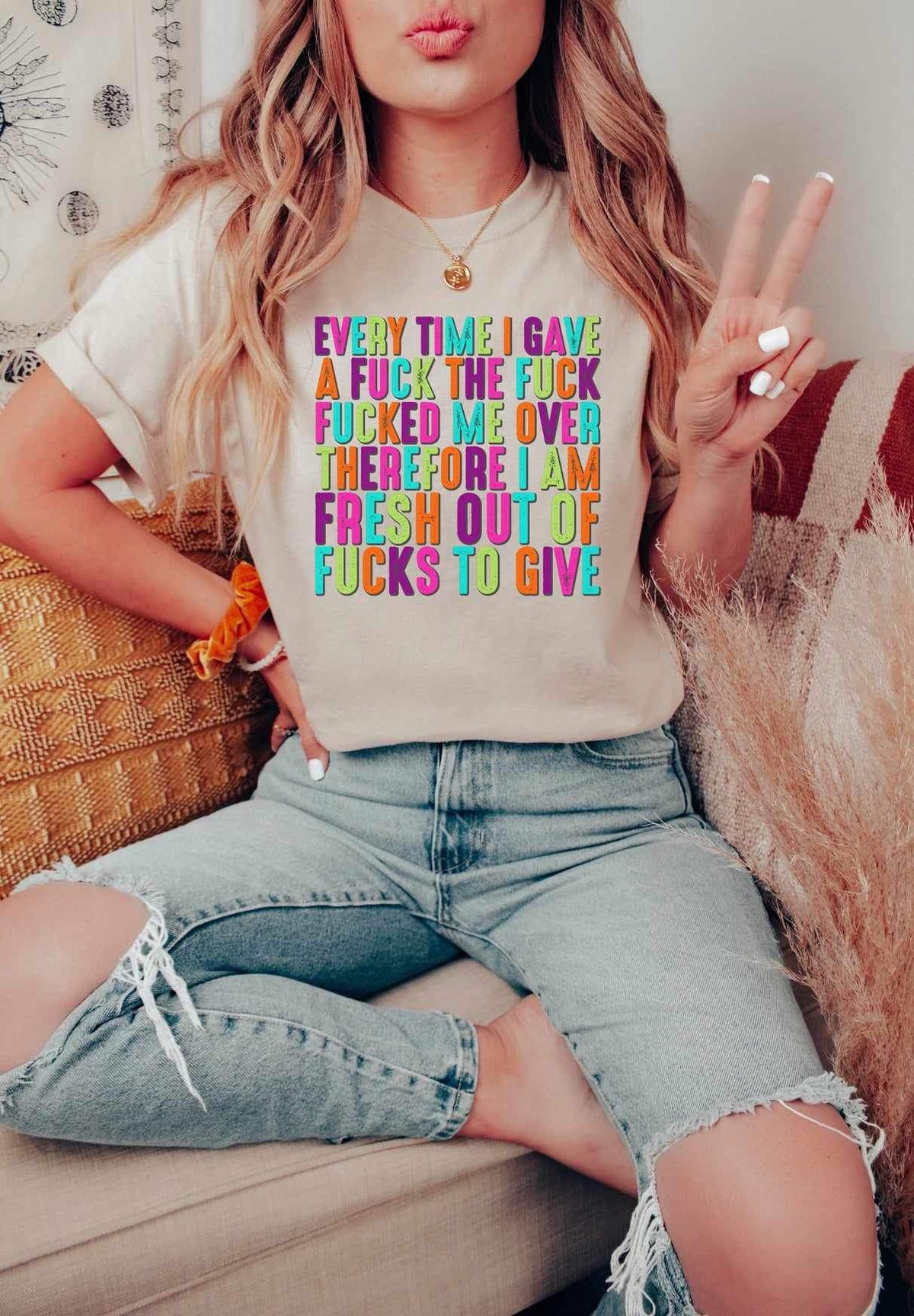 Every time a gave a fuck the fuck fucked me over therefore i am fresh out of fucks to give 20505 DTF transfer