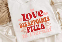 Love disappoints pizza is eternal 20443 DTF transfer